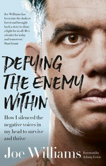 Defying The Enemy Within: How I silenced the negative voices in my head to survive and thrive
