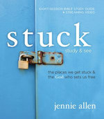 Stuck Bible Study Guide plus Streaming Video, Updated Edition