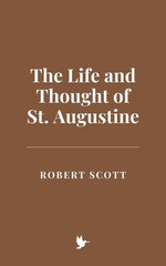The Life and Thought of St. Augustine