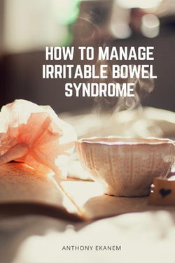 How to Manage Irritable Bowel Syndrome How to Manage Irritable Bowel Syndrome