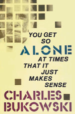 You Get So Alone At Times That It Just Makes Sense