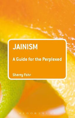Jainism: a Guide for the Perplexed Jainism: a Guide for the Perplexed