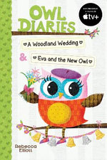 Owl Diaries Bind-Up 2: a Woodland Wedding and Eva and the New Owl