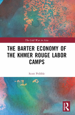 The Barter Economy of the Khmer Rouge Labor Camps