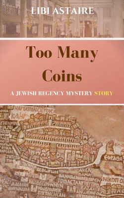Too Many Coins: A Jewish Regency Short Mystery