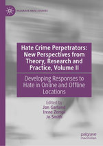 Hate Crime Perpetrators: New Perspectives from Theory, Research and Practice, Volume II