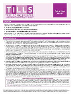 Test of Integrated Language and Literacy Skills (R) (TILLS (R)) Quick Start Guide
