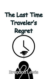 The Last Time Traveler's Regret