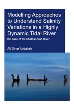 Modelling Approaches to Understand Salinity Variations in a Highly Dynamic Tidal River Modelling Approaches to Understand Salinity Variations in a Highly Dynamic Tidal River