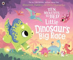 Ten Minutes to Bed: Little Dinosaur's Big Race Ten Minutes to Bed: Little Dinosaur's Big Race