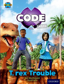 Project X CODE Extra: Turquoise Book Band, Oxford Level 7: Forbidden Valley: T-rex Trouble