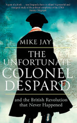 The Unfortunate Colonel Despard