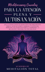 Meditaciones Guiadas Para La Atencion Plena y Autosanacion Meditaciones Guiadas Para La Atencion Plena y Autosanacion