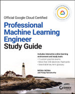 Official Google Cloud Certified Professional Machine Learning Engineer Study Guide