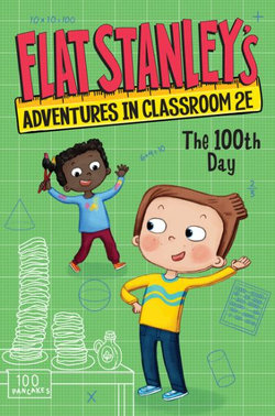 Flat Stanley's Adventures in Classroom 2E #3: the 100th Day