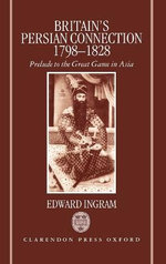 Britain's Persian Connection 1798-1828