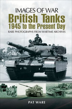 British Tanks: 1945 to the Present Day British Tanks: 1945 to the Present Day