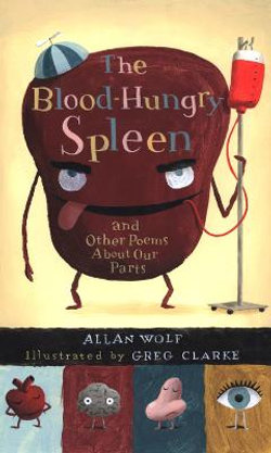 The Blood-Hungry Spleen and Other Poems About Our Parts