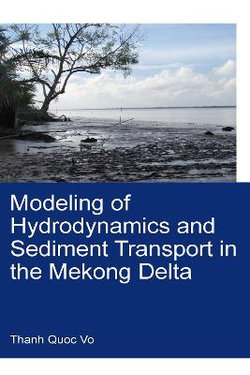 Modeling of Hydrodynamics and Sediment Transport in the Mekong Delta Modeling of Hydrodynamics and Sediment Transport in the Mekong Delta