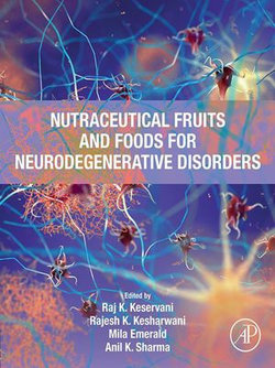 Nutraceutical Fruits and Foods for Neurodegenerative Disorders Nutraceutical Fruits and Foods for Neurodegenerative Disorders