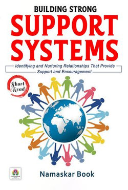 Building Strong Support Systems Identifying and Nurturing Relationships That Provide Support and Encouragement Building Strong Support Systems Identifying and Nurturing Relationships That Provide Support and Encouragement