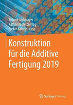 Konstruktion Für Die Additive Fertigung 2019