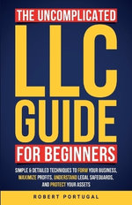 The Uncomplicated LLC Guide for Beginners