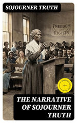 The Narrative of Sojourner Truth