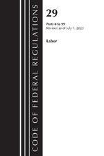 Code of Federal Regulations, Title 29 Labor/OSHA 0-99, Revised As of July 1 2023