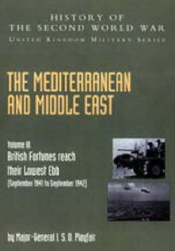 The Mediterranean and Middle East: (September 1941 to September 1942) British Fortunes Reach Their Lowest Ebb, Official Campaign Histor v. III