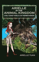 Arielle in the Animal Kingdom: A Walt Disney World Cast Member Memoir