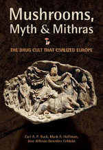 Mushrooms, Myth and Mithras Mushrooms, Myth and Mithras