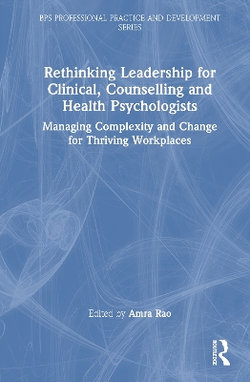 Rethinking Leadership for Clinical, Counselling and Health Psychologists Rethinking Leadership for Clinical, Counselling and Health Psychologists