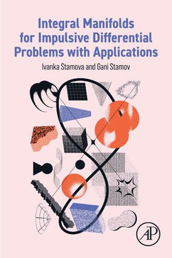 Integral Manifolds for Impulsive Differential Problems with Applications Integral Manifolds for Impulsive Differential Problems with Applications
