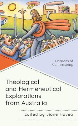 Theological and Hermeneutical Explorations from Australia Theological and Hermeneutical Explorations from Australia