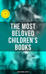 The Most Beloved Children's Books - Lewis Carroll Edition