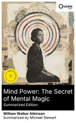 Mind Power: The Secret of Mental Magic (Summarized Edition)