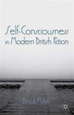 Self-Consciousness in Modern British Fiction