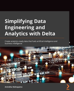 Simplifying Data Engineering and Analytics with Delta