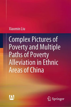 Complex Pictures of Poverty and Multiple Paths of Poverty Alleviation in Ethnic Areas of China Complex Pictures of Poverty and Multiple Paths of Poverty Alleviation in Ethnic Areas of China