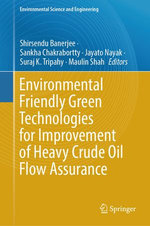Environmental Friendly Green Technologies for Improvement of Heavy Crude Oil Flow Assurance