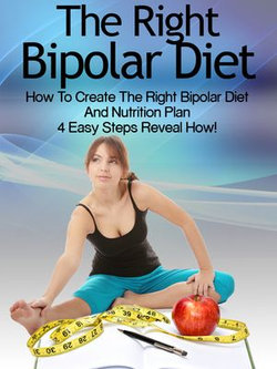 Bipolar Diet: How To Create The Right Bipolar Diet Nutrition Plan 4 Easy Steps Reveal How