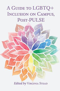 A Guide to LGBTQ+ Inclusion on Campus, Post-PULSE A Guide to LGBTQ+ Inclusion on Campus, Post-PULSE