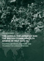 The Jungle, Japanese and the British Commonwealth Armies at War, 1941-45