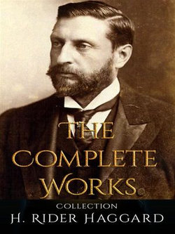 H. Rider Haggard: The Complete Works
