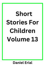 Short Stories For Children Volume 13