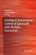 Intelligent Autonomous Control of Spacecraft with Multiple Constraints Intelligent Autonomous Control of Spacecraft with Multiple Constraints