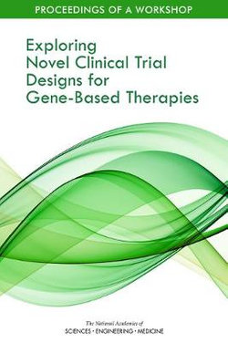 Exploring Novel Clinical Trial Designs for Gene-Based Therapies