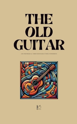 The Old Guitar And Other Bilingual Norwegian-English Stories for Beginners The Old Guitar And Other Bilingual Norwegian-English Stories for Beginners