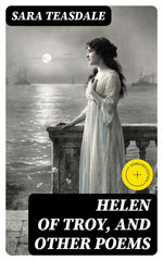 Helen of Troy, and Other Poems